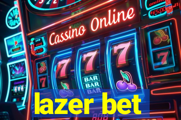 lazer bet